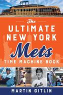 Ultimate New York Mets Time Mapb di Martin Gitlin edito da Rowman & Littlefield