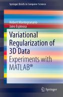 Variational Regularization of 3D Data di Jairo Espinosa, Hebert Montegranario edito da Springer New York