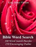 King James Bible Word Search (Psalms): 100 Word Search Puzzles with 250 Encouraging Psalms di Puzzlefast edito da Createspace