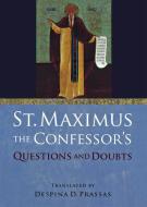 St. Maximus the Confessor's Questions and Doubts di Saint Maximus the Confessor edito da NORTHERN ILLINOIS UNIV