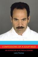 Confessions of a Soup Nazi di Larry Thomas edito da Xlibris
