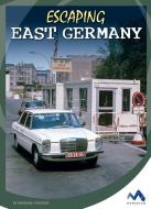 Escaping East Germany di Barbara Krasner edito da CHILDS WORLD