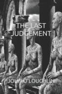 The Last Judgement di John O'Loughlin edito da Createspace