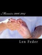 Memoirs 2006-2014 di Len Feder edito da Createspace