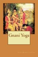 Gnani Yoga di Yogi Ramacharaka edito da Createspace