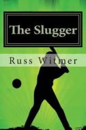 The Slugger di MR Russ Witmer edito da Createspace