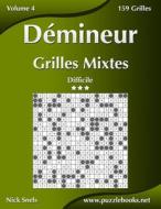 Demineur Grilles Mixtes - Difficile - Volume 4 - 159 Grilles di Nick Snels edito da Createspace