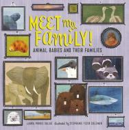 Meet My Family!: Animal Babies and Their Families di Laura Purdie Salas edito da MILLBROOK PR INC