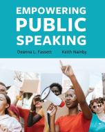Empowering Public Speaking di Deanna L. Fassett, Keith Nainby edito da Cognella Academic Publishing