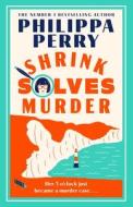 Shrink Solves Murder di Philippa Perry edito da Cornerstone