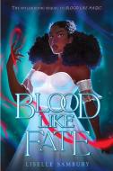 Blood Like Fate di Liselle Sambury edito da MARGARET K MCELDERRY BOOKS