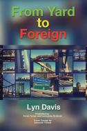 From Yard to Foreign di Lyn Davis edito da iUniverse