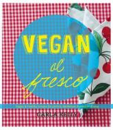 Vegan Al Fresco di Carla Kelly edito da Arsenal Pulp Press