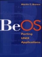 Beos: Porting Unix Applications di Martin C. Brown edito da MORGAN KAUFMANN PUBL INC
