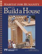 Habitat for Humanity How to Build a House: How to Build a House di Larry Haun, Angela C. Johnson edito da TAUNTON PR