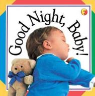 Good Night Baby di Dorling Kindersley Publishing, Mike Good, DK Publishing edito da DK Publishing (Dorling Kindersley)