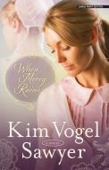 When Mercy Rains di Kim Vogel Sawyer edito da CHRISTIAN LARGE PRINT