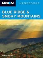 Moon Blue Ridge And Smoky Mountains di Deborah Huso edito da Avalon Travel Publishing
