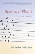 Spiritual Misfit di Derusha Michelle edito da Random House USA Inc