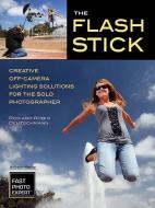 The Flash Stick di Rod Deutschmann, Robin Deutschmann edito da Amherst Media