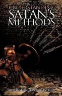 Understanding Satan's Methods di Th B. Apostle Daniel Blanton edito da XULON PR