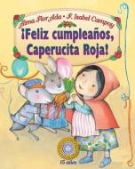 Feliz Cumpleanos, Caperucita Roja! di Alma Flor Ada, F. Isabel Campoy edito da SANTILLANA