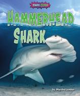 Hammerhead Shark di Martha London edito da BEARPORT PUB CO INC