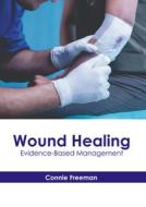 Wound Healing: Evidence-Based Management edito da HAYLE MEDICAL