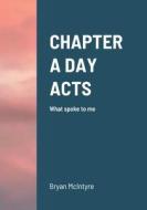 CHAPTER A DAY  ACTS di Bryan Mcintyre edito da Lulu.com