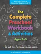 The Complete Preschool Workbook & Activities: Ages 3 - 5 di Annie Wiesman, Jeff Wiesman edito da SAGERITY PR LLC
