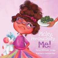 Picky, Persnickety Me! di Sanya Whittaker Gragg edito da 3G Publishing