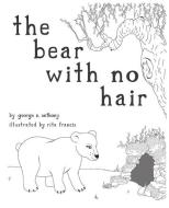 The bear with no hair di George N. Anthony edito da LIGHTNING SOURCE INC