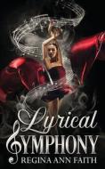 Lyrical Symphony: An Interracial Sapphic Slow Burn Romance (Stand Alone) di Regina Ann Faith edito da FIDELIS PUB