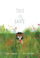 This Is Sadie di Julie Morstad, Sara O'Leary edito da Tundra Books