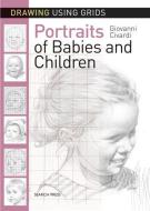 Drawing Using Grids: Portraits of Babies & Children di Giovanni Civardi edito da Search Press Ltd