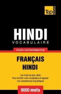 Vocabulaire Français-Hindi Pour l'Autoformation - 9000 Mots di Andrey Taranov edito da T&P BOOKS