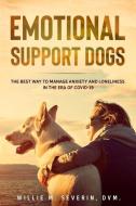 Emotional Support Dogs: The Best Way to Manage Anxiety and Loneliness In the Era of Covid-19 di Willie M. Severin edito da PUBL SERV S