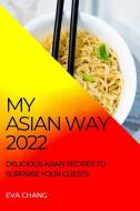 MY ASIAN WAY 2022 di Eva Chang edito da EVA CHANG