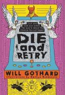 DIE AND RETRY: LOCK AND LOAD YOUR POTATO di WILL GOTHARD edito da LIGHTNING SOURCE UK LTD
