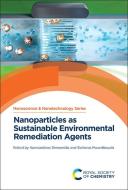 Nanoparticles as Sustainable Environmental Remediation Agents edito da ROYAL SOCIETY OF CHEMISTRY