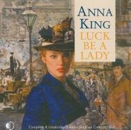 Luck Be a Lady di Anna King edito da Soundings Audio Books