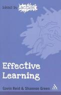 Effective Learning di Gavin Reid, Shannon Green edito da Bloomsbury Publishing Plc