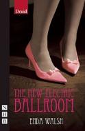 The New Electric Ballroom di Enda Walsh edito da Nick Hern Books