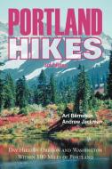 Portland Hikes: Day Hikes in Oregon and Washington Within 100 Miles of Portland di Art Bernstein, Andrew Jackman edito da MOUNTAIN N AIR BOOKS