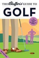 The Bluffer's Guide To Golf di Adam Ruck edito da Bluffer's