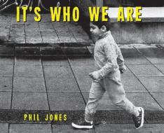 It's Who We Are di Phil Jones edito da Amazon Digital Services LLC - Kdp