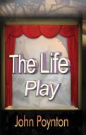 The Life Play di John Poynton edito da Kima Global Publishers