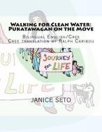 Walking for Clean Water: Pukatawagan on the Move: in Cree and English di Janice Seto edito da LIGHTNING SOURCE INC