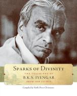 Sparks Of Divinity di B. K. S. Iyengar edito da Shambhala Publications Inc