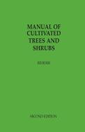 Manual Of Cultivated Trees And Shrubs Hardy In North America di Alfred Rehder edito da Blackburn Press